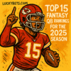 Top 15 Fantasy QB Rankings for the 2025 Season