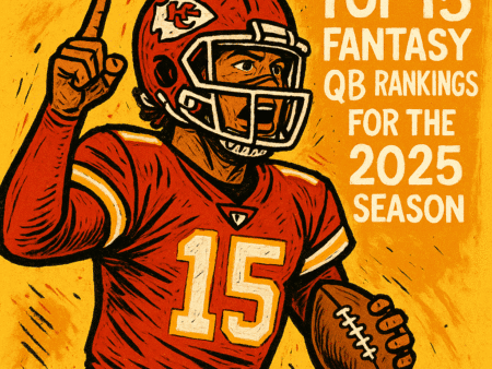 Top 15 Fantasy QB Rankings for the 2025 Season